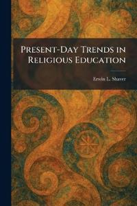 Present-Day Trends in Religious Education