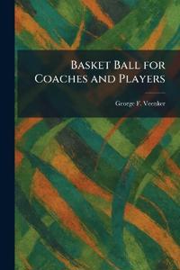 Bokomslag för "Basket Ball for Coaches and Players"