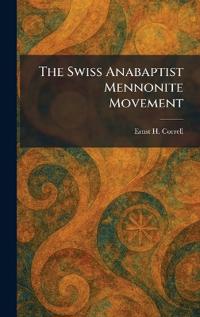 The Swiss Anabaptist Mennonite Movement