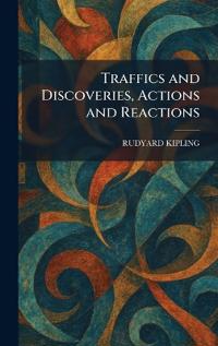 Traffics and Discoveries, Actions and Reactions