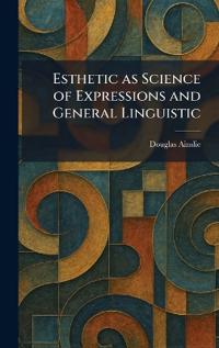Esthetic as Science of Expressions and General Linguistic