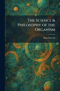 The Science & Philosophy of the Organism