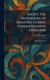 Shoot, the Notebooks of Serafino Gubbio, Cinematograph Operator