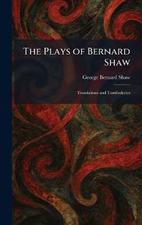 The Plays of Bernard Shaw