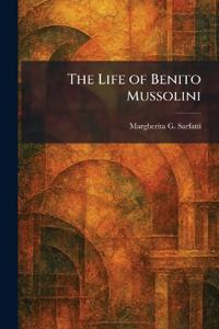 The Life of Benito Mussolini