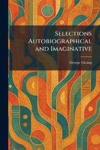 Selections Autobiographical and Imaginative