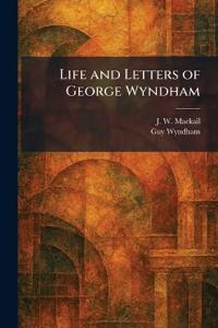 Life and Letters of George Wyndham