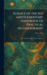 Science of the Sea and Elementary Handbook of Practical Oceanography