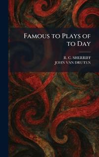 Famous to Plays of to Day
