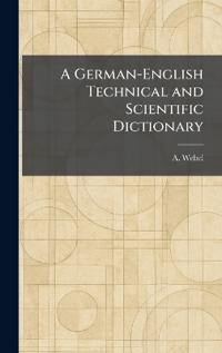 Bokomslag för "A German-English Technical and Scientific Dictionary"