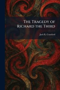 The Tragedy of Richard the Third
