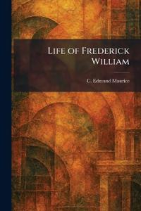 Life of Frederick William