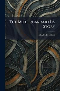 The Motorcar and Its Story