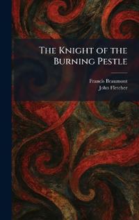 Bokomslag för "The Knight of the Burning Pestle"