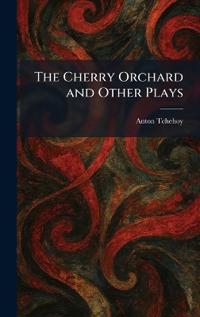 The Cherry Orchard and Other Plays