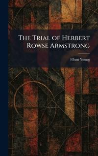 Bokomslag för "The Trial of Herbert Rowse Armstrong"