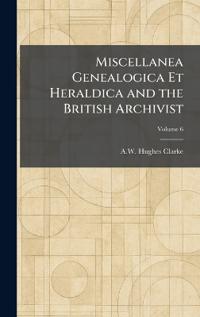 Bokomslag för "Miscellanea Genealogica Et Heraldica and the British Archivist"
