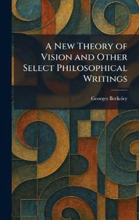 Bokomslag för "A New Theory of Vision and Other Select Philosophical Writings"