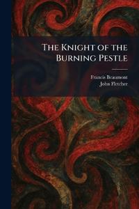 The Knight of the Burning Pestle