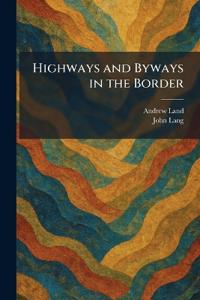 Highways and Byways in the Border