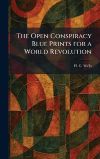 The Open Conspiracy Blue Prints for a World Revolution