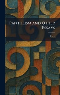 Pantheism and Other Essays