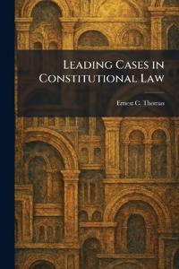 Leading Cases in Constitutional Law