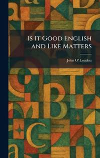 Is It Good English and Like Matters