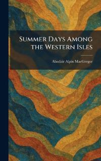 Summer Days Among the Western Isles