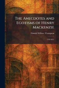 The Anecdotes and Egotisms of Henry Mackenzie