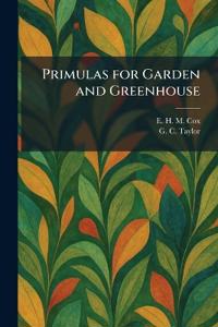 Primulas for Garden and Greenhouse