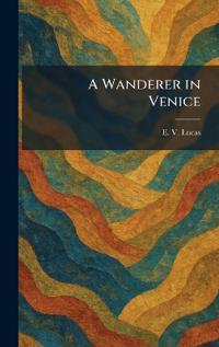 A Wanderer in Venice