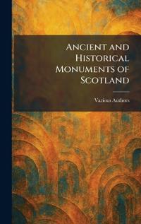 Ancient and Historical Monuments of Scotland