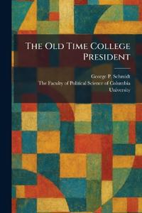 Bokomslag för "The Old Time College President"