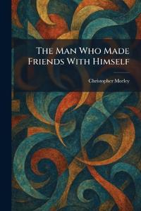 The Man Who Made Friends With Himself