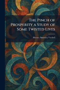 The Pinch of Prosperity a Study of Some Twisted Lives