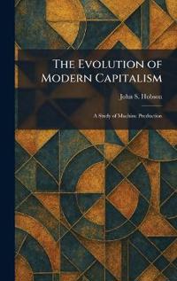 The Evolution of Modern Capitalism