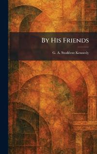 By His Friends