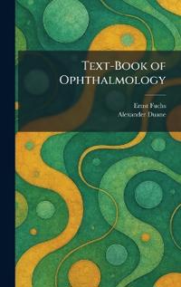 Text-Book of Ophthalmology