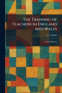 The Training of Teachers in England and Wales