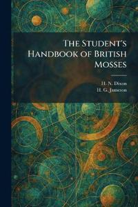 The Student's Handbook of British Mosses