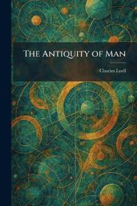 The Antiquity of Man