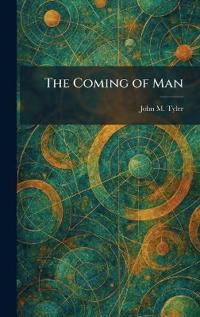The Coming of Man