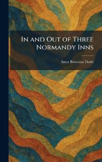 In and Out of Three Normandy Inns