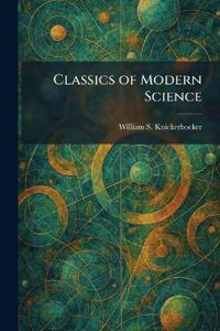 Classics of Modern Science