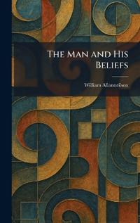 The Man and His Beliefs
