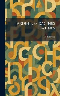 Jardin Des Racines Latines
