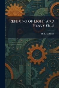 Refining of Light and Heavy Oils