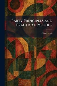 Party Principles and Practical Politics