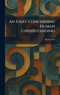 An Essay Concerning Human Understanding